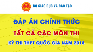 Đáp án chính thức các môn thi THPT Quốc gia năm 2018